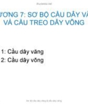 CHƯƠNG 7: CẤU DÂY VĂNG VÀ CẦU TREO DÂY VÕNG