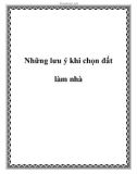 Những lưu ý khi chọn đất làm nhà