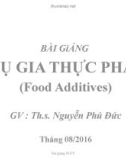 Bài giảng Phụ gia thực phẩm - ThS. Nguyễn Phú Đức