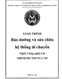 Giáo trình Bảo dưỡng và sửa chữa hệ thống di chuyển (Nghề: Công nghệ ô tô) - Trường TCN Kỹ thuật công nghệ Hùng Vương