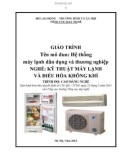 Giáo trình Hệ thống máy lạnh dân dụng và thương nghiệp - Trình độ: Cao đẳng nghề (Tổng cục Dạy nghề)