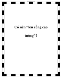 Có nên 'kín cổng cao tường'?