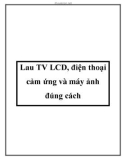 Lau TV LCD, điện thoại cảm ứng và máy ảnh đúng cách