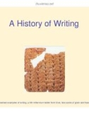 A History of Writing one of the earliest examples of writing, a 4th millennium tablet from Uruk, lists sacks of grain and heads of cattle