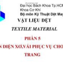 Bài giảng Vật liệu dệt - Phần 5: Nhận diện xơ, vải phục vụ cho thời trang