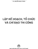 Hướng dẫn lập kế hoạch, tổ chức và chỉ đạo thi công: Phần 1