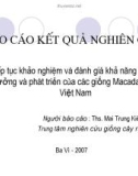 Báo cáo nghiên cứu nông nghiệp Tiếp tục khảo nghiệm và đánh giá khả năng sinh trưởng và phát triển của các giống Macadamia ở Việt Nam 