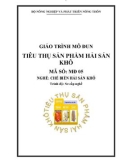 Giáo trình Tiêu thụ sản phẩm hải sản khô - MĐ05: Chế biến hải sản khô