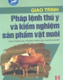 Giáo trình pháp lênh thú y và kiểm nghiệm sản phẩm vật nuôi part 1