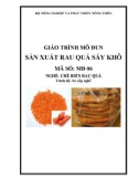 Giáo trình Sản xuất rau quả sấy khô - MĐ06: Chế biến rau quả