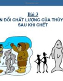 Bài 3 : Biến đổi chất lượng của Thủy sản sau khi chết