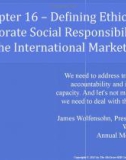 Lecture Global marketing: Contemporary theory, practice, and cases – Chapter 16: Defining ethics and corporate social responsibility in the international marketplace