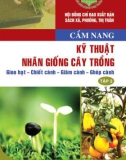 Tìm hiểu các kỹ thuật nhân giống cây trồng - Gieo hạt - Chiết cành - Giâm cành - Ghép cành (Tập 2): Phần 1