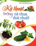 Cà chua, dưa chuột - Cẩm nang kỹ thuật nuôi trồng: Phần 1