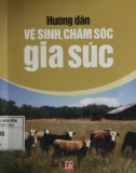 Cách vệ sinh, chăm sóc gia súc: Phần 1