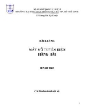 Bài giảng Máy vô tuyến điện hàng hải: Phần 1