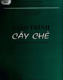 Giáo trình Cây chè: Phần 1 - TS. Lê Tất Khương