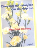 Kỹ thuật mới trồng hoa cho thu nhập cao (Quyển 5) : Phần 1