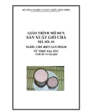 Giáo trình Sản xuất giò chả - MĐ01: Chế biến các sản phẩm từ thịt gia súc