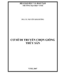 Kiến thức về cơ sở di truyền chọn giống thủy sản: Phần 1