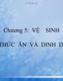 Bài giảng Chương 5: Vệ sinh thức ăn và dinh dưỡng