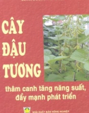 Cây đậu tương - Thâm canh tăng năng suất và đẩy mạnh phát triển part 1