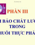 PHẦN III: ĐẢM BẢO CHẤT LƯỢNG TRONG CHUỖI THỰC PHẨM