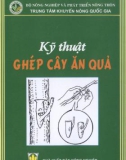 Hướng dẫn kỹ thuật ghép cây ăn quả