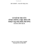 Cơ sở di truyền tính chống chịu đối với thiệt hại do môi trường của cây lúa: Phần 1 - Bùi Chí Bửu, Nguyễn Thị Lang