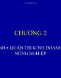 Bài giảng Quản trị kinh doanh nông nghiệp - Chương 2: Nhà quản trị kinh doanh nông nghiệp