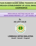 MALAYSIAN RUBBER BOARD (MRB) TRANSFER OF TECHNOLOGY THROUGH ESTABLISHMENT OF LOCAL SMALLHOLDERS COOPERATIVE