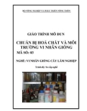 Giáo trình Chuẩn bị hóa chất và môi trường vi nhân giống - MĐ03: Vi nhân giống cây lâm nghiệp