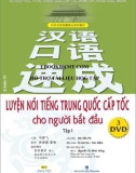 Rèn luyện kỹ năng nói tiếng Trung Quốc cấp tốc cho người bắt đầu (Tập 1): Phần 1