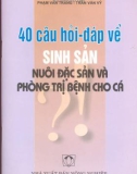 40 câu hỏi đáp về sinh sản nuôi đặc trị và phòng bệnh cho cá