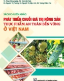 Sách chuyên khảo Phát triển chuỗi giá trị nông sản thực phẩm an toàn bền vững ở Việt Nam - PGS. TS Đào Thế Anh