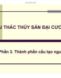 Bài giảng Khai thác thủy sản đại cương - Phần 3: Thành phần cấu tạo ngư cụ