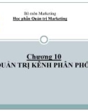 Bài giảng Quản trị marketing - Chương 10: Quản trị kênh phân phối (Đại học Kinh tế Quốc dân)