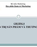 Bài giảng Quản trị marketing - Chương 8: Quản trị sản phẩm và thương hiệu (Đại học Kinh tế Quốc dân)