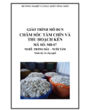 Giáo trình Chăm sóc tằm chín và thu hoạch kén - MĐ07: Trồng dâu – nuôi tằm