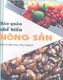 Sản phẩm sau thu hoạch và cách bảo quản chế biến nông sản