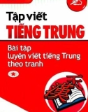 Tập viết tiếng Trung - Bài tập luyện viết tiếng Trung theo tranh (Tập 1)