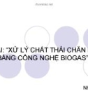 ĐỀ TÀI: 'XỬ LÝ CHẤT THẢI CHĂN NUÔI BẰNG CÔNG NGHỆ BIOGAS'