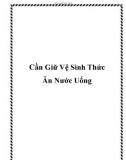 Cần Giữ Vệ Sinh Thức Ăn Nước Uống