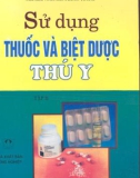 Hướng dẫn Sử dụng thuốc và biệt dược thú y (Tập 2): Phần 1