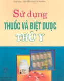 Hướng dẫn sử dụng thuốc và biệt thú y (Tập 3): Phần 1