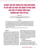 Sự mất cân đối trong cấu trúc ngữ nghĩa và kết hợp cú pháp của động từ phái sinh với tiền tố trong tiếng Nga: Trường hợp tiền tố pac