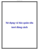 Sử dụng và bảo quản sữa tươi đúng cách