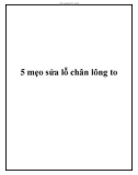 5 mẹo sửa lỗ chân lông to