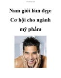 Nam giới làm đẹp: Cơ hội cho ngành mỹ phẩm