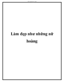 Làm đẹp như những nữ hoàng